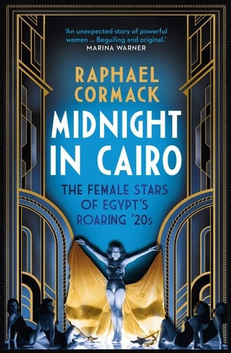 Midnight in Cairo The Female Stars of Egypts Roaring 20s