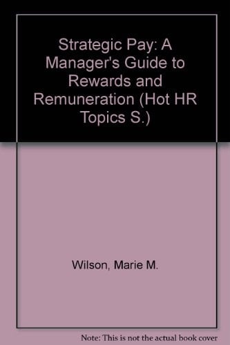 Strategic Pay A Manager's Guide to Rewards and Remuneration