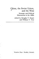 China, The Soviet Union, And The West Strategic And Political Dimensions For The 1980s