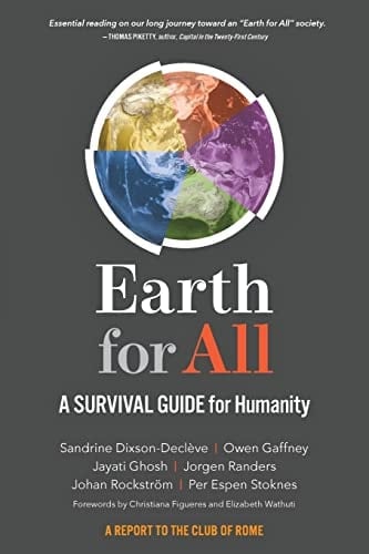 Earth for All A Survival Guide for Humanity : a Report to the Club of Rome (2022), Fifty Years After The Limits of Growth (1972)