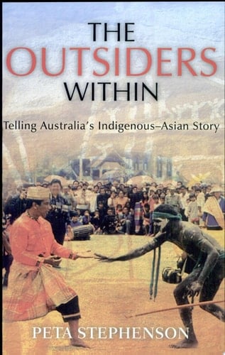The Outsiders Within Telling Australia's Indigenous-Asian Story