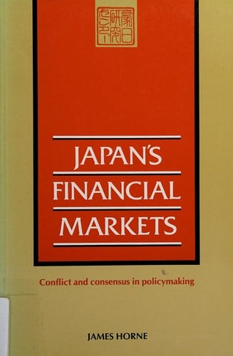 Japan's Financial Markets: Conflict and Consensus in Policymaking