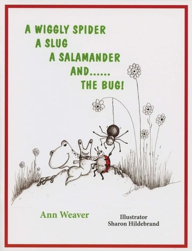 A Wiggly Spider a Slug a Salamander and the Bug!