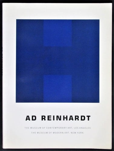 Ad Reinhardt : the Museum of Contemporary Art, Los Angeles, [October 13, 1991 - January 5, 1992], the Museum of Modern Art, New York, [May 30 - September 2, 1991]
