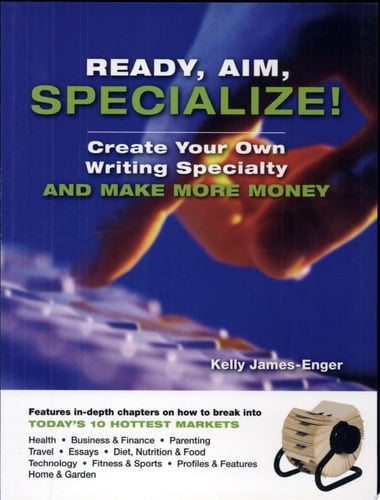 Ready, Aim, Specialize! Create Your Own Writing Specialty and Make More Money