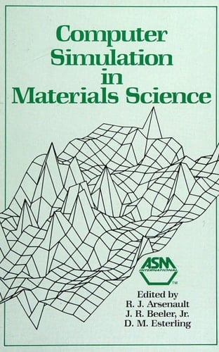 Computer Simulation in Materials Science Papers Presented at the 1986 ASM Materials Science Seminar, 4-5 October, 1986, Lake Buena Vista, Florida