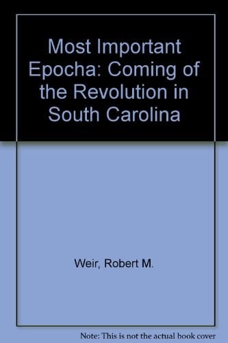 "A most important epocha"; the coming of the Revolution in South Carolina (Tricentennial booklet no, 5)
