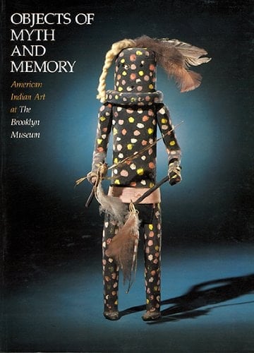 Objects of Myth and Memory American Indian Art at the Brooklyn Museum