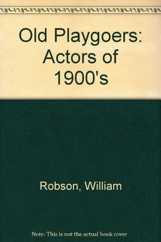 Old Playgoers Actors of 1900's