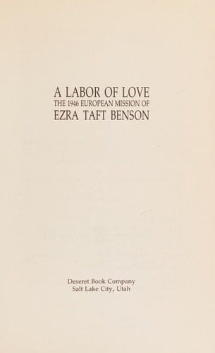 A Labor of Love The 1946 European Mission of Ezra Taft Benson