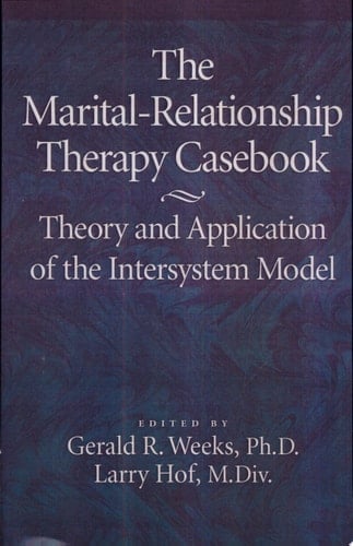 The Marital-relationship Therapy Casebook Theory and Application of the Intersystem Model
