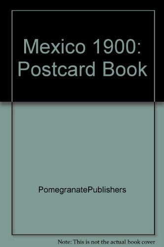 Mexico, 1900 A Book of Postcards