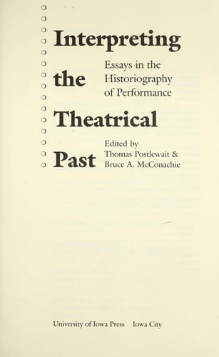 Interpreting the Theatrical Past: Essays in the Historiography of Performance