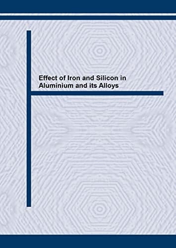 Effect of Iron and Silicon in Aluminium and Its Alloys Proceedings of the International Workshop Held in Balatonfüred, Hungary, May 1989