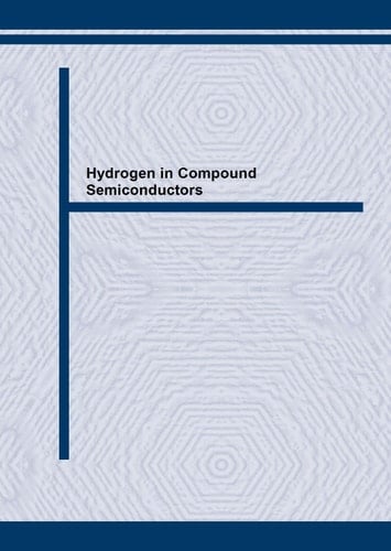 Hydrogen in Compound Semiconductors (Materials Science Forum)