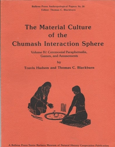 The Material Culture of the Chumash Interaction Sphere: Ceremonial paraphernalia, games, and amusements