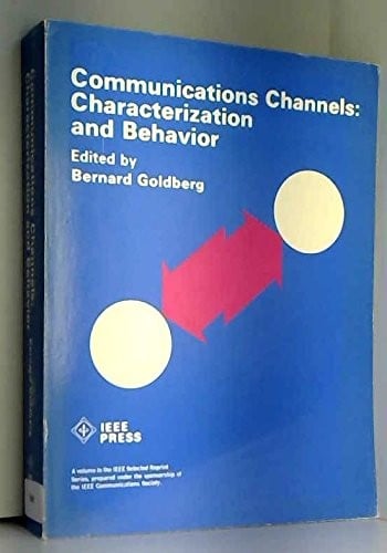 Communications channels: Characterization and behavior (IEEE selected reprint series)