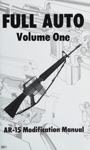 Full Auto Volume 1 Ar-15 Modification Manuel (The Combat bookshelf)