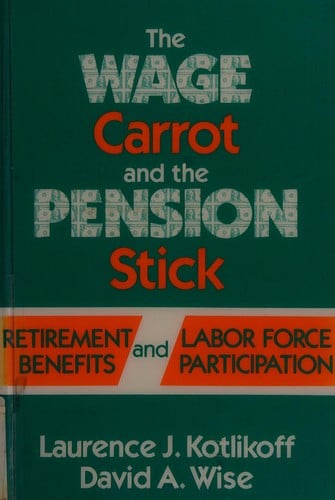 Wage Carrott and the Pension Stick: Retirement Benefits and Labor Force Participation