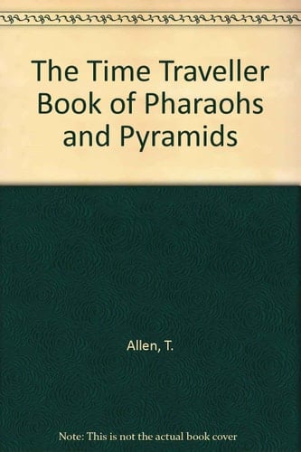 The Time Traveller Book of Pharaohs and Pyramids