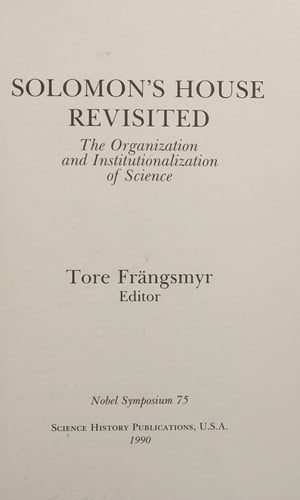 Solomon's House Revisited: The Organization and Institutionalization of Science: Nobel Symposium 75 (Nobel Symposium//Proceedings)