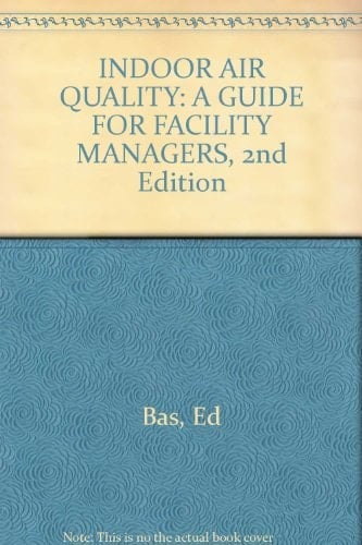 Indoor Air Quality : A Guide for Facility Managers
