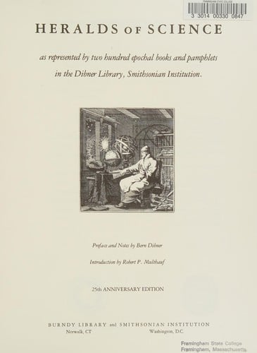 Heralds of Science: As Represented by Two Hundred Epochal Books and Pamphlets in the Dibner Library, Smithsonian Institution (Publication - Burndy Library, No. 34)