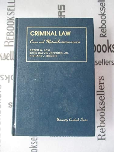 Criminal Law: Cases and Material (University Casebook Series)
