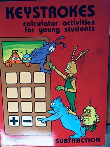 Keystrokes Calculator Activities for Young Students : Addition and Subtraction