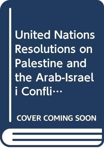 United Nations Resolutions on Palestine and the Arab-Israeli Conflict