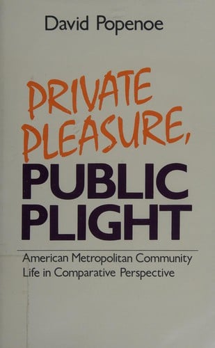 Private Pleasure, Public Plight: American Metropolitan Community Life in Comparative Perspective