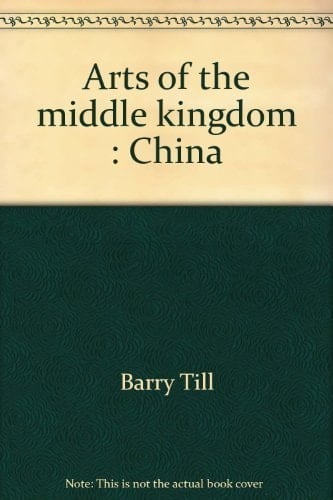 Arts of the Middle Kingdom China