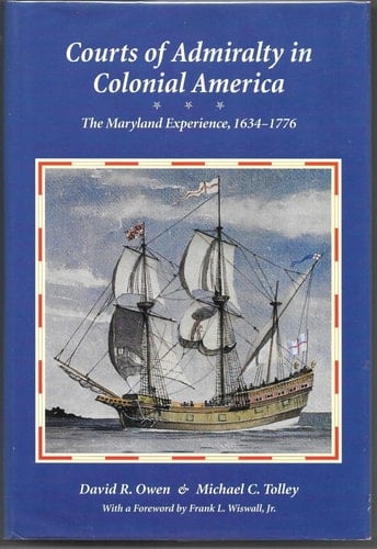 Courts of Admirality in Colonial America: The Maryland Experience, 1634–1776