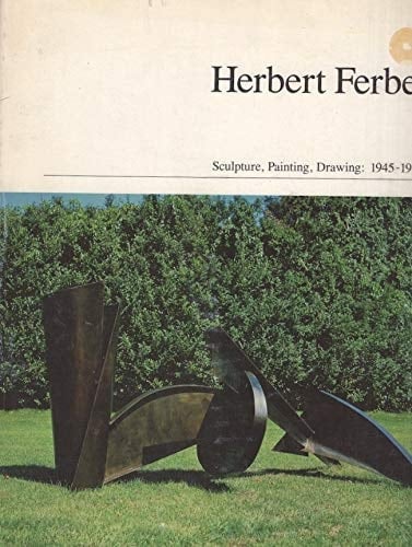 Herbert Ferber: Sculpture, painting, drawing, 1945-1980