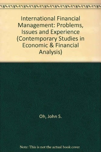 International Financial Management: Problems, Issues and Experience (Contemporary Studies in Economic & Financial Analysis)