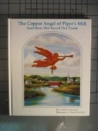 The Copper Angel of Piper's Mill and How She Saved Her Town