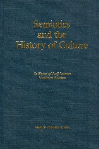 Semiotics and the History of Culture in Honor of Jurij Lotman: Studies in Russian (UCLA Slavic studies)