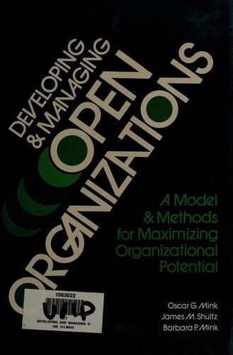 Developing and Managing Open Organizations: A Model and Methods for Maximizing Organizational Potential