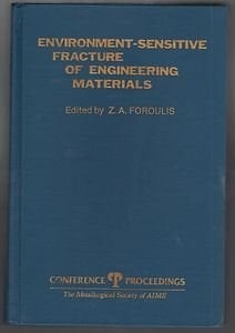 Environment-sensitive fracture of engineering materials: Proceedings of a symposium held at the fall meeting of the Metallurgical Society of AIME in ... - The Metallurgical Society of AIME)