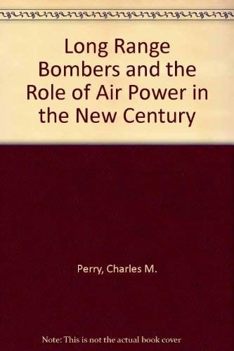 Long Range Bombers and the Role of Air Power in the New Century (National Security Papers)