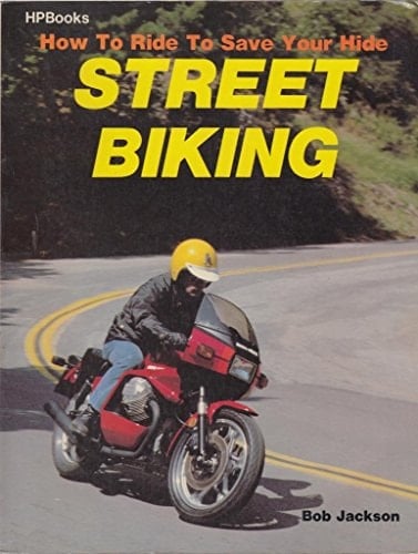 Street Biking How to Ride to Save Your Hide