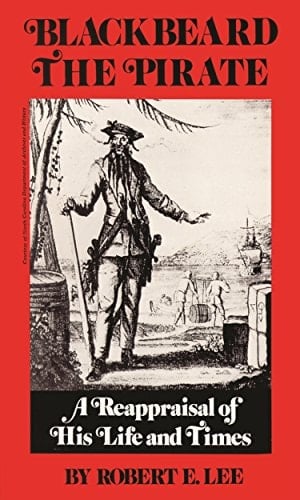 Blackbeard the Pirate A Reappraisal of His Life and Times
