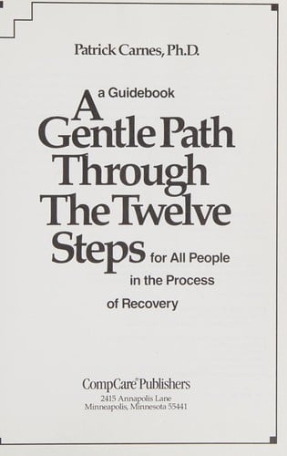 A Gentle Path Through the Twelve Steps for All People in the Process of Recovery: A Guidebook