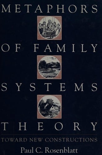 Metaphors of Family Systems Theory: Toward New Constructions