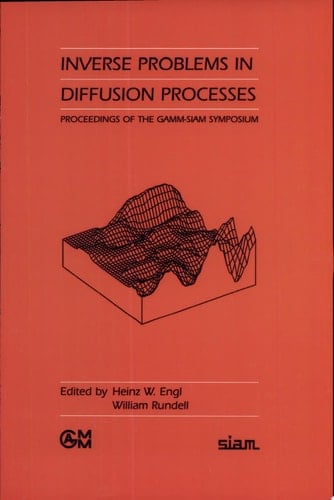 Inverse Problems in Diffusion Processes Proceedings of the GAMM-SIAM Symposium