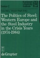 The Politics of steel: Western Europe and the steel industry in the crisis years (1974-1984) (Sciences politiques et sociales)