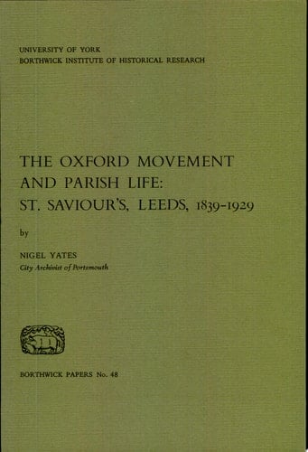 The Oxford Movement and Parish Life St Saviour's, Leeds, 1839-1929