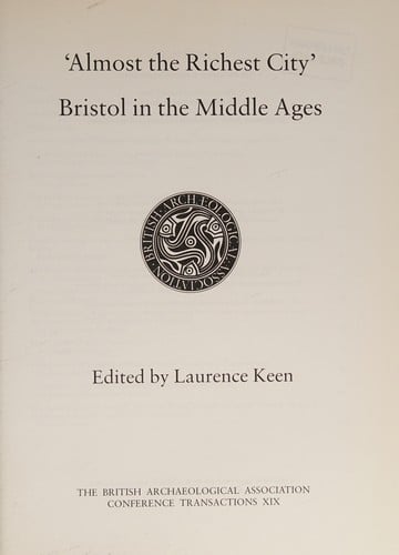 Almost the Richest City: Bristol in the Middle Ages (British Archaeological Association Conference Transactions) (British Archaeological Association Conference Transactions)