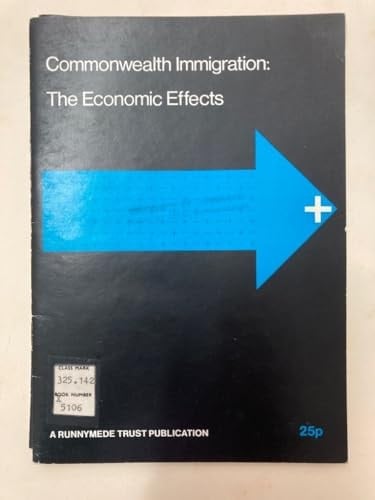 Commonwealth immigration: the economic effects: A summary of K. Jones and A. D. Smith's The economic impact of Commonwealth immigration; (A Runnymede Trust publication)