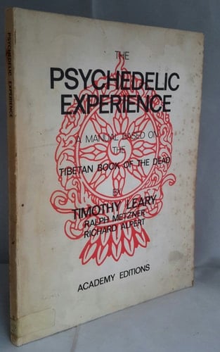 The Psychedelic Experience A Manual Based on the 'Tibetan Book of the Dead'